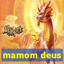 mamom deus